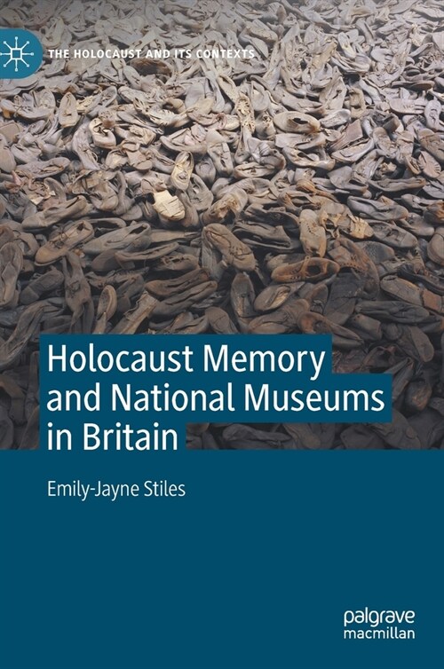 Holocaust Memory and National Museums in Britain (Hardcover)