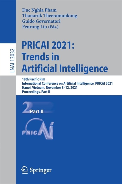 Pricai 2021: Trends in Artificial Intelligence: 18th Pacific Rim International Conference on Artificial Intelligence, Pricai 2021, Hanoi, Vietnam, Nov (Paperback, 2021)