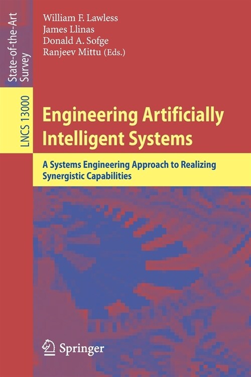 Engineering Artificially Intelligent Systems: A Systems Engineering Approach to Realizing Synergistic Capabilities (Paperback)