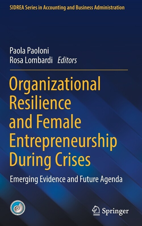 Organizational Resilience and Female Entrepreneurship During Crises: Emerging Evidence and Future Agenda (Hardcover)