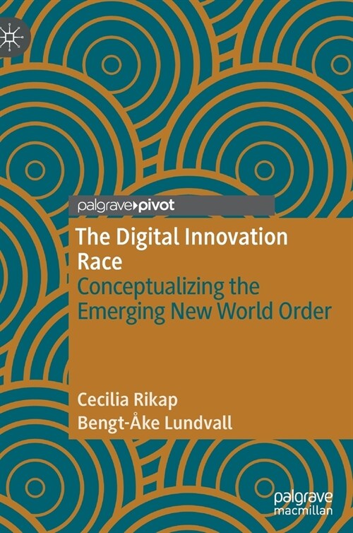 The Digital Innovation Race: Conceptualizing the Emerging New World Order (Hardcover)