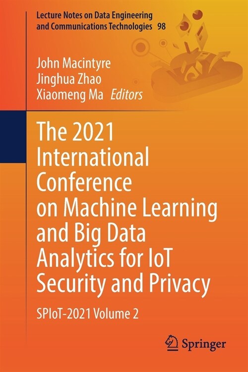 The 2021 International Conference on Machine Learning and Big Data Analytics for IoT Security and Privacy: SPIoT-2021 Volume 2 (Paperback)