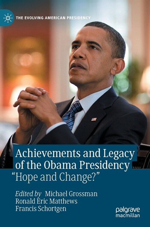 Achievements and Legacy of the Obama Presidency: Hope and Change? (Hardcover, 2022)