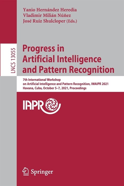 Progress in Artificial Intelligence and Pattern Recognition: 7th International Workshop on Artificial Intelligence and Pattern Recognition, IWAIPR 202 (Paperback)