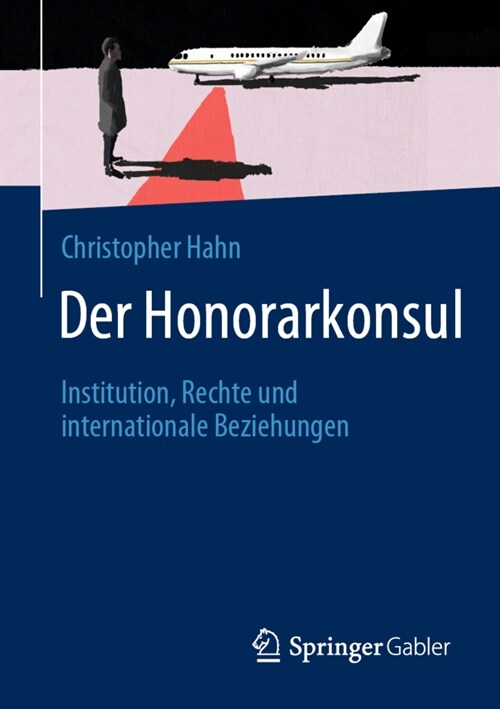 Der Honorarkonsul: Institution, Rechte und internationale Beziehungen (Paperback)