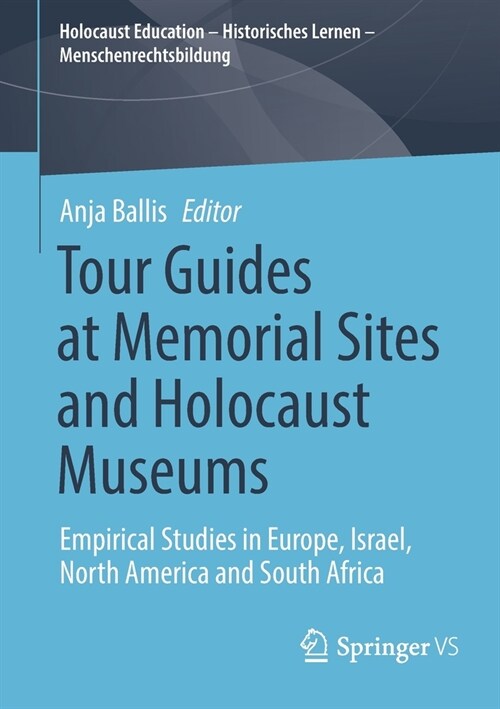 Tour Guides at Memorial Sites and Holocaust Museums: Empirical Studies in Europe, Israel, North America and South Africa (Paperback)