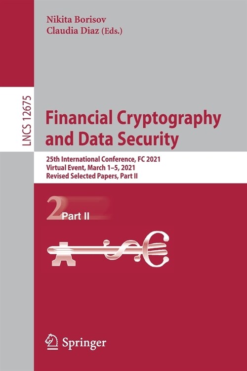 Financial Cryptography and Data Security: 25th International Conference, FC 2021, Virtual Event, March 1-5, 2021, Revised Selected Papers, Part II (Paperback)