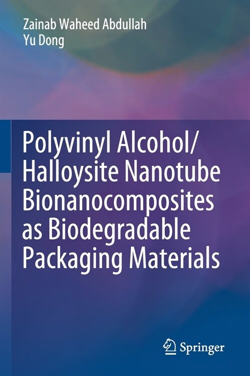 Polyvinyl Alcohol/Halloysite Nanotube Bionanocomposites as Biodegradable Packaging Materials (Paperback)