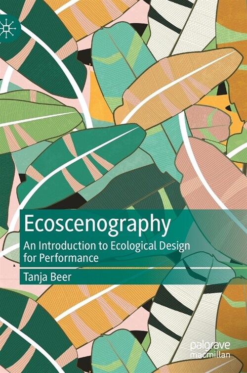 Ecoscenography: An Introduction to Ecological Design for Performance (Hardcover)