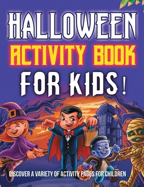 Halloween Activity Book For Kids! Discover A Variety Of Activity Pages For Children (Paperback)