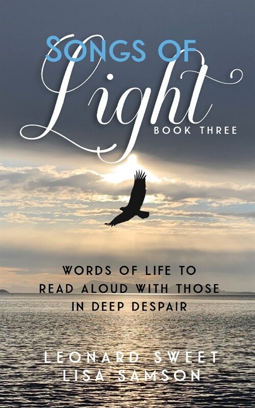 Songs of Light: Words of Life to Read Aloud With Those in Deep Despair (Paperback)