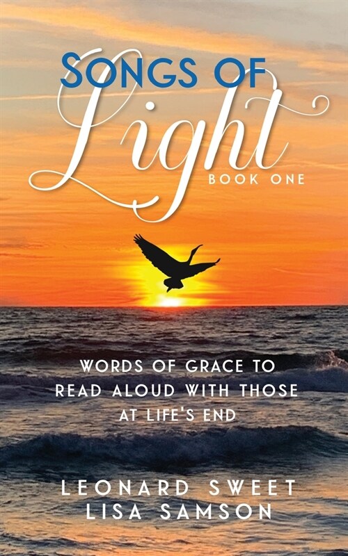 Songs of Light: Words of Grace to Read Aloud With Those at Lifes End (Paperback, 2)