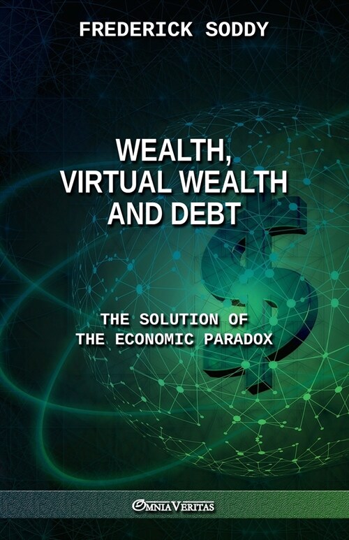 Wealth, Virtual Wealth and Debt: The Solution of the Economic Paradox (Paperback)