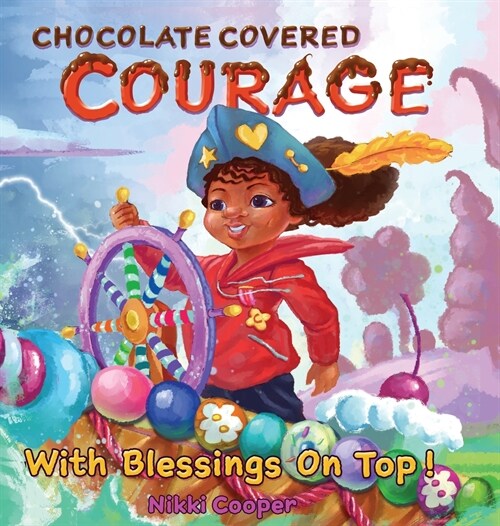 Chocolate Covered Courage With Blessings On Top (Hardcover)