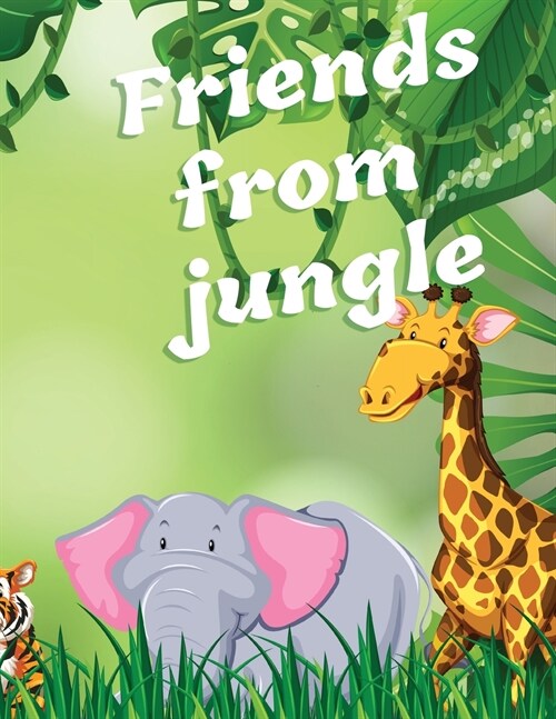 Friends from Jungle: Coloring Book for Kids Ages 3-8 Ι Fun Educational Coloring Book for Learning Animals Ι Preschool, Kindergart (Paperback)