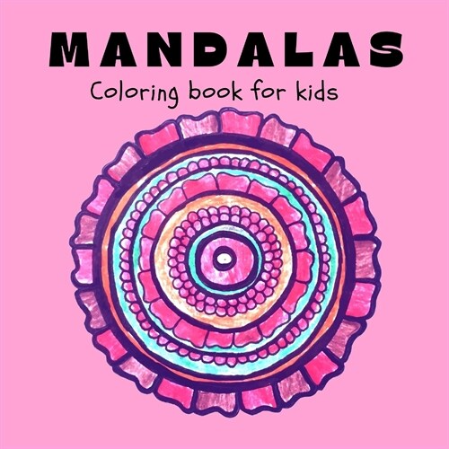 MANDALAS Coloring Book for Kids: Fun, Easy and Relaxing Mandalas for Boys, Girls and Beginners Ι Coloring Pages for Stress Relief and Relaxation (Paperback)