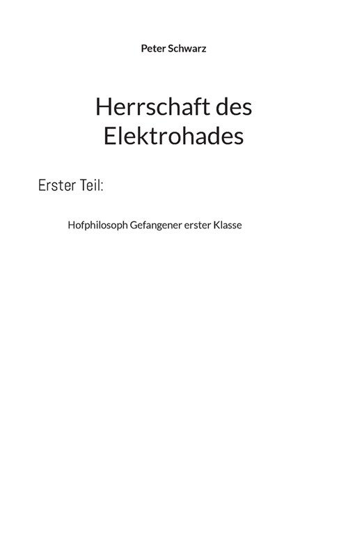 Herrschaft des Elektrohades: Hofphilosoph Gefangener erster Klasse (Paperback)