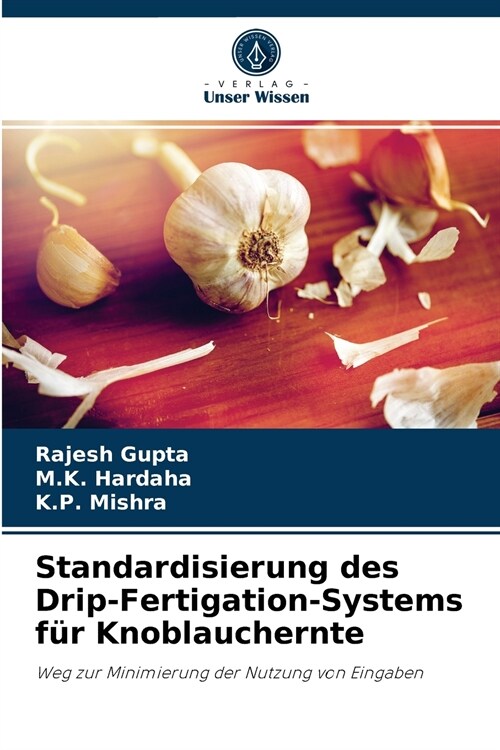 Standardisierung des Drip-Fertigation-Systems f? Knoblauchernte (Paperback)
