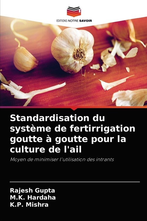 Standardisation du syst?e de fertirrigation goutte ?goutte pour la culture de lail (Paperback)