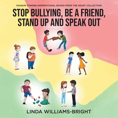 Manami Symone - Inspirational Books from the Heart Collection: Stop Bullying, Be a Friend, Stand up and Speak Out (Paperback)