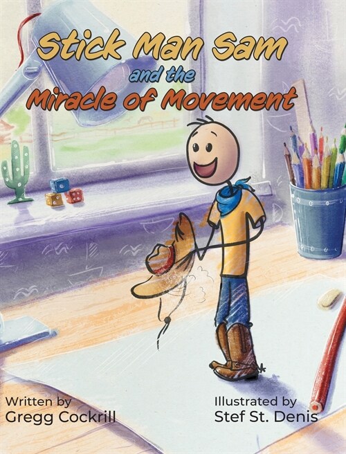 Stick Man Sam and the Miracle of Movement (Hardcover)