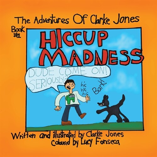Adventures Of Clarke Jones: Hiccup Madness (Paperback)