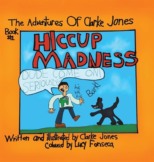 Adventures Of Clarke Jones: Hiccup Madness (Hardcover)