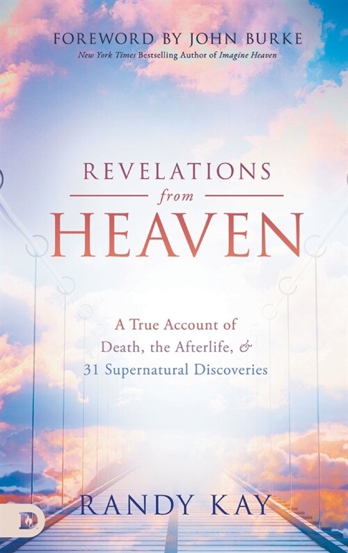 Revelations from Heaven: A True Account of Death, the Afterlife, and 31 Supernatural Discoveries (Hardcover)