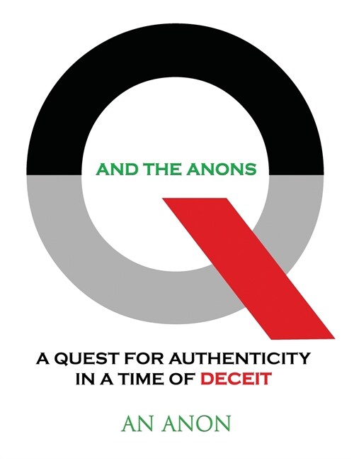 Q and the Anons: A Quest for Authenticity in a Time of Deceit (Paperback)