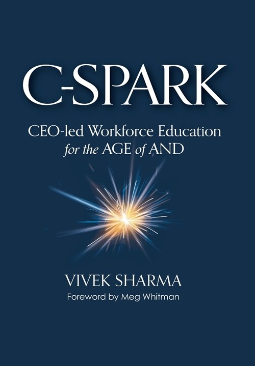 C-Spark: CEO-led Workforce Education for the Age of And (Hardcover)