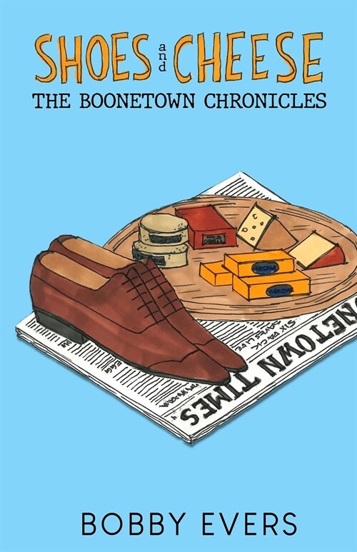Shoes and Cheese: The Boonetown Chronicles (Paperback)
