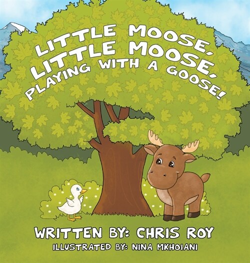 Little Moose, Little Moose, Playing With A Goose! (Hardcover)