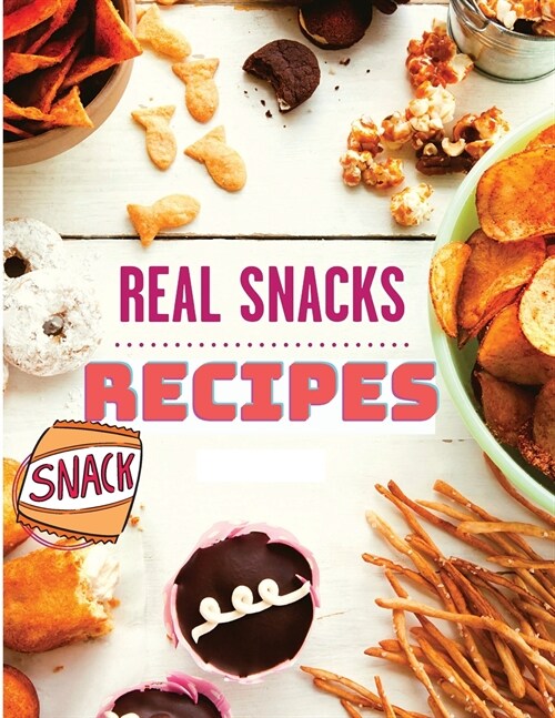 The Healthy Snack Cookbook including Snacks Recipes (Paperback)