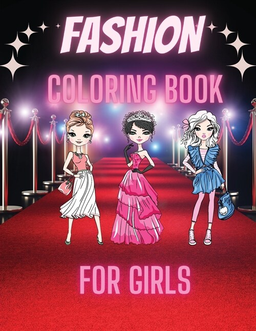 Fashion Coloring Book For Girls: Cute Design and Wonderful Dresses coloring pages with Beauty Fashion Style for Kids and Teens. (Paperback)