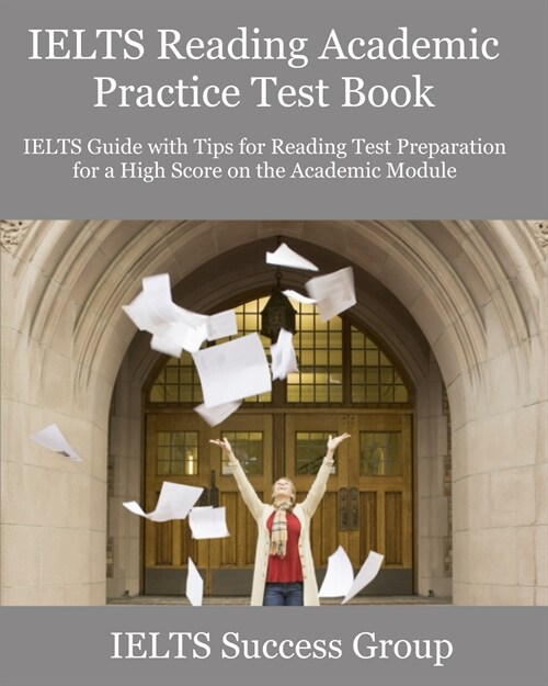 IELTS Reading Academic Practice Test Book: IELTS Guide with Tips for Reading Test Preparation for a High Score on the Academic Module (Paperback)