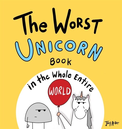 The Worst Unicorn Book in the Whole Entire World (Hardcover)