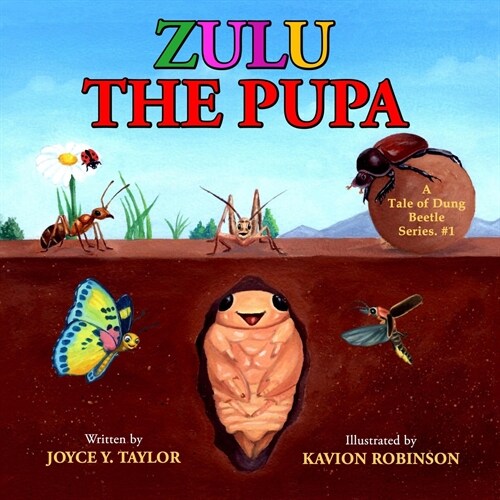 Zulu The Pupa (Moms Choice Award Winner): A Tale of Dung Beetle Series. #1 (Paperback)