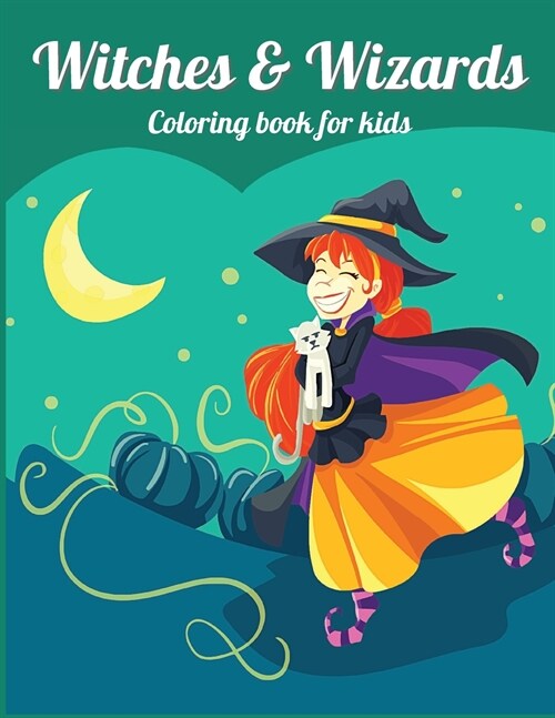 WITCHES and WIZARDS: Perfect gift for Childrens Birthdays Ι Coloring Book for Kids Ι Cute Witches and Wizards Coloring Book for (Paperback)