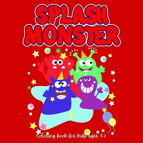 SPLASH MONSTER Coloring book for Kids: Perfect Halloween Gift for kids Fun & Cute Coloring Pages for kids ages 3-7 Coloring pages with Funny Little mo (Paperback)