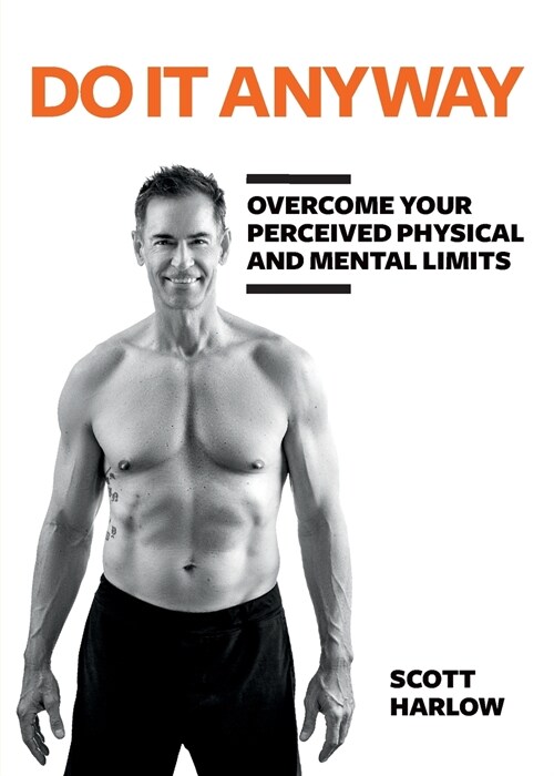 Do It Anyway: Overcome Your Perceived Physical and Mental Limits (Paperback)