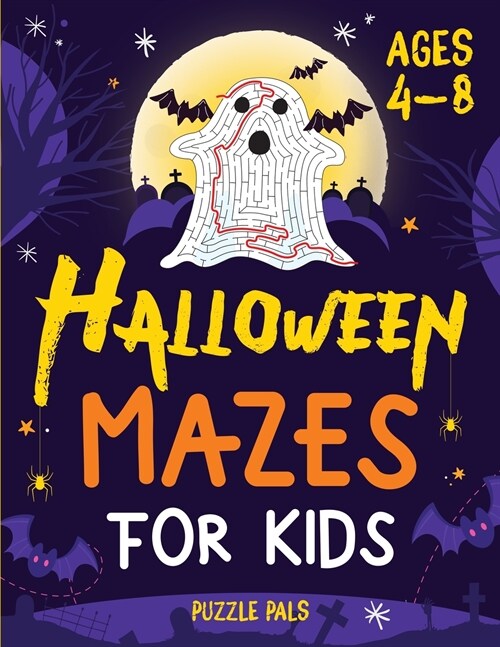 Halloween Mazes For Kids: Spooky And Fun Mazes For Kids Ages 4 - 8 (Paperback)