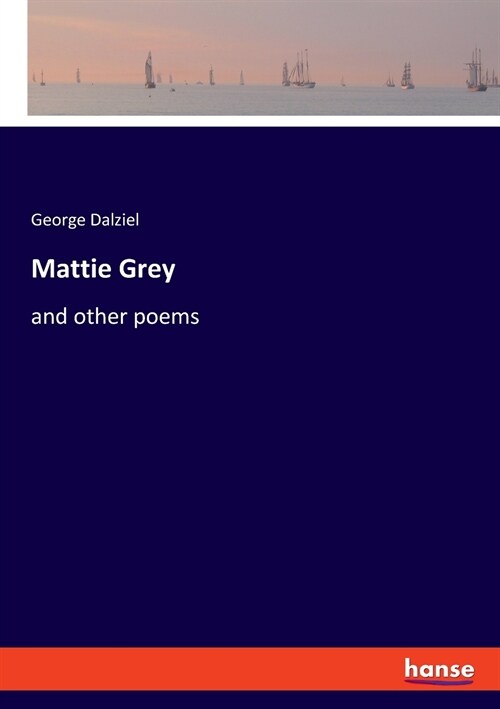 Mattie Grey: and other poems (Paperback)