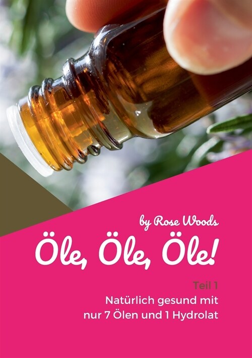 ?e, ?e, ?e! Teil 1: Nat?lich gesund mit nur 7 ?en und 1 Hydrolat (Paperback)