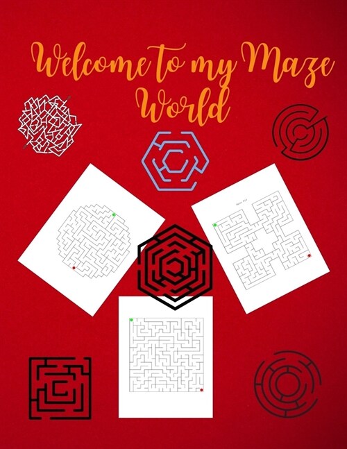 Welcome to My Maze World: Maze Activity Book Funny Circle, Quad and Square Mazes Awesome Mazes for Kids Activity Book for Kids and Adults (Paperback)