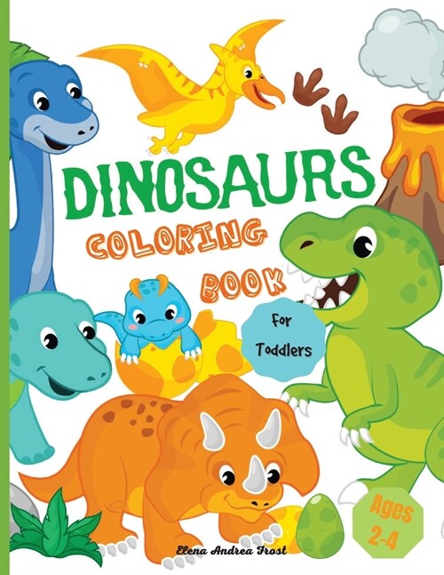 Dinosaur coloring book for toddlers: Amazing Dinosaur Coloring Book for Kids, Great Gift for Boys & Girls, Toddlers, Ages 2-4 (Paperback)