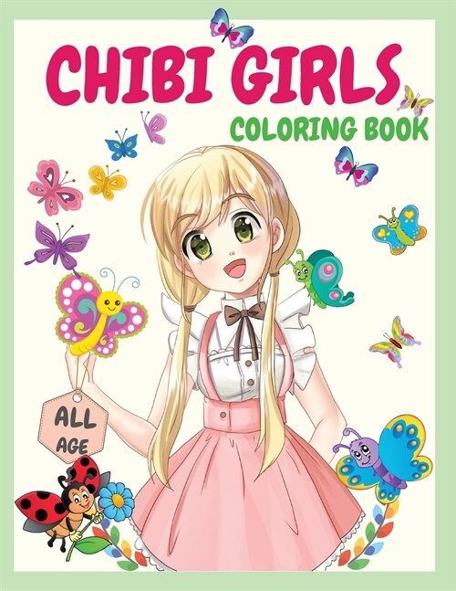 Chibi Girls Coloring Book: An Awesome Coloring Book Giving Many Images Of Chibi Kawaii Japanese Manga Drawings And Cute Anime Characters Coloring (Paperback)