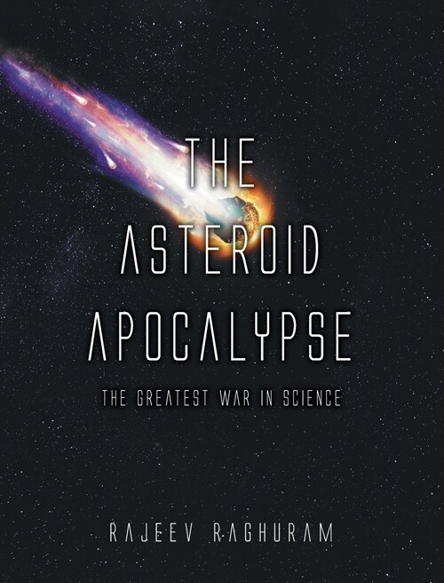 The Asteroid Apocalypse: The Greatest War in Science (Hardcover)