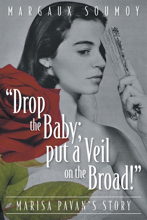 Drop the Baby; put a Veil on the Broad!: Marisa Pavans story (Paperback)