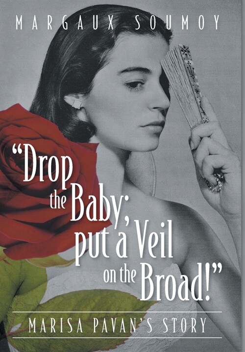 Drop the Baby; put a Veil on the Broad!: Marisa Pavans story (Hardcover)