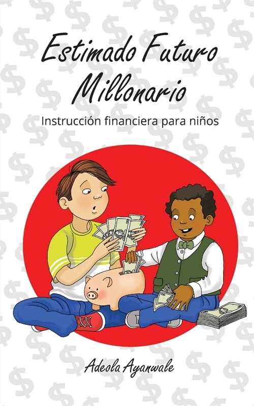Estimado Futuro Millonario: Instrucci? Financiera para Ni?s (Paperback)